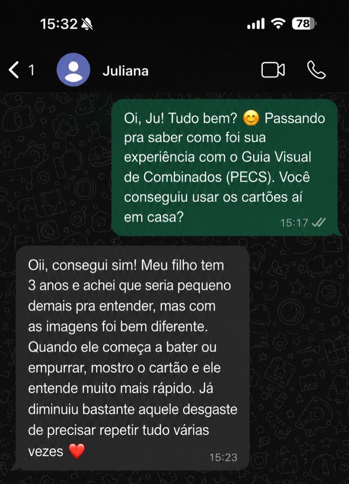 Conversa no WhatsApp. Juliana conta que o filho tem 3 anos, que achou que seria pequeno demais para entender, mas que com as imagens foi diferente: quando ele começa a bater ou empurrar ela mostra o cartão e ele entende muito mais rápido, diminuindo o desgaste de repetir tudo várias vezes.